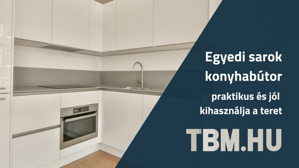 Sarok konyhabútor ötletek, egyedi és praktikus megoldások a sarkok kihasználására, holttér nélkül.